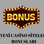 Yeni Casino Siteleri Bonusları